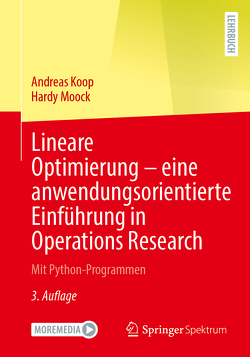 Lineare Optimierung – eine anwendungsorientierte Einführung in Operations Research von Koop,  Andreas, Moock,  Hardy