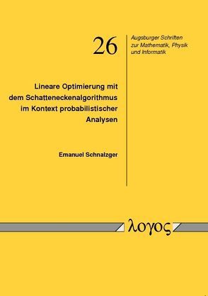Lineare Optimierung mit dem Schatteneckenalgorithmus im Kontext probabilistischer Analysen von Schnalzger,  Emanuel