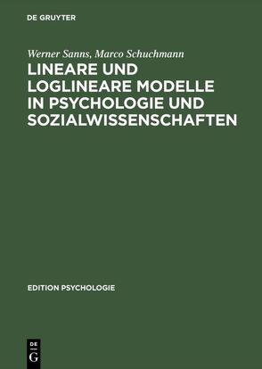 Lineare und loglineare Modelle in Psychologie und Sozialwissenschaften von Sanns,  Werner, Schuchmann,  Marco