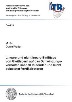 Lineare und nichtlineare Einflüsse von Gleitlagern auf das Schwingungsverhalten schnell laufender und leicht belasteter Vertikalrotoren von Vetter,  Daniel