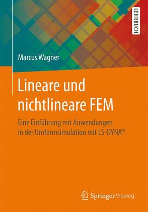 Lineare und nichtlineare FEM von Wagner,  Marcus