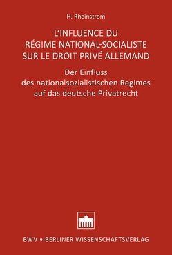 L‘INFLUENCE DU RÉGIME NATIONAL-SOCIALISTE SUR LE DROIT PRIVÉ ALLEMAND von Gehlsen,  Jan, Rheinstrom,  Heinrich
