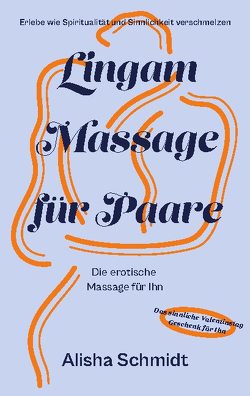 Lingam Massage für Paare von Schmidt,  Alisha