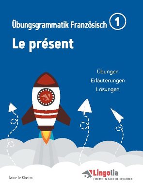 Lingolia Übungsgrammatik Französisch Teil 1 von Le Cloarec,  Laure, Pahlow,  Heike