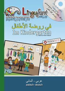 Lingufant – Im Kindergarten – Arabisch/Deutsch – mit CD von Amin,  Osama, Diakow,  Tobias, Heuer-Diakow,  Sabrina, Wong,  Shujun