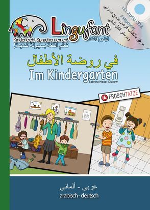 Lingufant – Im Kindergarten – Arabisch/Deutsch – mit CD von Amin,  Osama, Diakow,  Tobias, Heuer-Diakow,  Sabrina, Wong,  Shujun