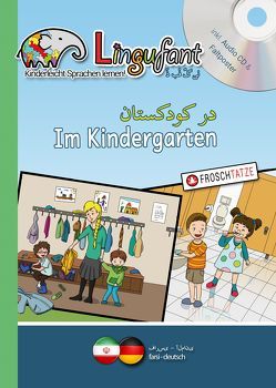 Lingufant – Im Kindergarten – Farsi/Deutsch – mit CD von Ghaeizadeh,  Sara, Heuer-Diakow,  Sabrina, Nakhavoli,  Afsaneh, Nekouy,  Shahin, Wong,  Shujun
