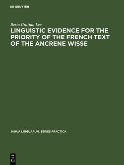 Linguistic evidence for the priority of the French text of the Ancrene Wisse von Lee,  Berta Grattan