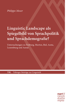 Linguistic Landscape als Spiegelbild von Sprachpolitik und Sprachdemografie? von Moser,  Philippe