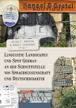 Linguistic Landscapes und Spot German an der Schnittstelle von Sprachwissenschaft und Deutschdidaktik von Marten,  Heiko F., Saagpakk,  Maris
