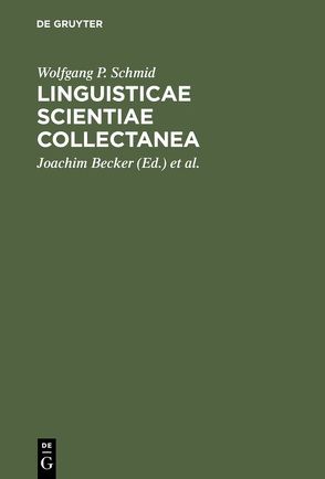 Linguisticae Scientiae Collectanea von Becker,  Joachim, Eggers,  Eckhard, Schmid,  Wolfgang P, Udolph,  Jürgen, Weber,  Dieter