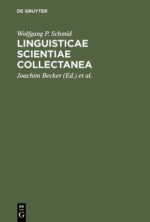 Linguisticae Scientiae Collectanea von Becker,  Joachim, Eggers,  Eckhard, Schmid,  Wolfgang P, Udolph,  Jürgen, Weber,  Dieter