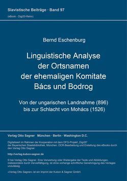 Linguistische Analyse der Ortsnamen der ehemaligen Komitate Bács und Bodrog von Eschenburg,  Bernd