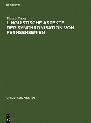 Linguistische Aspekte der Synchronisation von Fernsehserien von Herbst,  Thomas