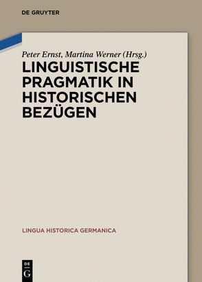 Linguistische Pragmatik in historischen Bezügen von Ernst,  Peter, Werner,  Martina