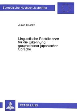 Linguistische Restriktionen für die Erkennung gesprochener japanischer Sprache von Hosaka,  Junko