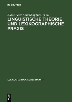 Linguistische Theorie und lexikographische Praxis von Konerding,  Klaus-Peter, Lehr,  Andrea