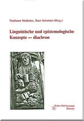 Linguistische und epistemologische Konzepte – diachron von Matthaios,  Stephanos, Schmitter,  Peter
