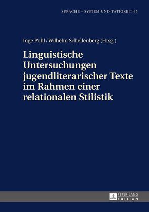 Linguistische Untersuchungen jugendliterarischer Texte im Rahmen einer relationalen Stilistik von Pohl,  Inge, Schellenberg,  Wilhelm