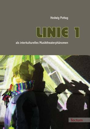 „LINIE 1“ als interkulturelles Musiktheaterphänomen von Pottag,  Hedwig