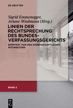 Linien der Rechtsprechung des Bundesverfassungsgerichts – erörtert… / Linien der Rechtsprechung des Bundesverfassungsgerichts – erörtert…. Band 2 von Emmenegger,  Sigrid, Wiedmann,  Ariane