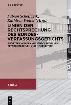 Linien der Rechtsprechung des Bundesverfassungsgerichts – erörtert… / Linien der Rechtsprechung des Bundesverfassungsgerichts von Scheffczyk,  Fabian, Wolter,  Kathleen