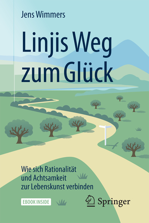 Linjis Weg zum Glück: Wie sich Rationalität und Achtsamkeit zur Lebenskunst verbinden von Wimmers,  Jens