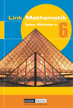 Link Mathematik – Mittelschule Sachsen – 6. Schuljahr von Bahro,  Uwe, Busch,  Margrit, Eisoldt,  Jens, Emmer,  Christina, Friedemann,  Hans-Günter, Hanelt,  Martina, Heinrich,  Heidemarie