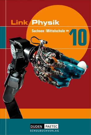 Link Physik – Mittelschule Sachsen / 10. Schuljahr – Schülerbuch von Gau,  Barbara, Hoche,  Detlef, Küblbeck,  Josef, Kunert,  Guenter, Meyer,  Lothar, Schmidt,  Gerd-Dietrich, Vogt,  Patrik