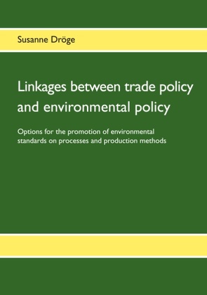 Linkages between trade policy and environmental policy von Dröge,  Susanne