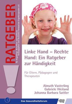 Linke Hand – Rechte Hand: Ein Ratgeber zur Händigkeit von Sattler,  Johanna Barbara, Vasterling,  Almuth, Weiland,  Gabriele
