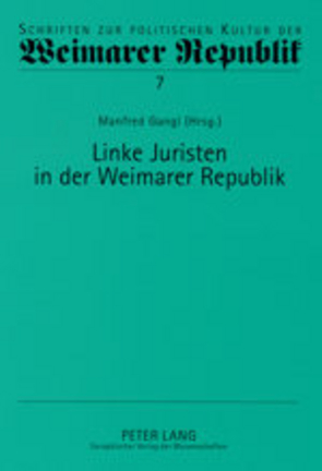 Linke Juristen in der Weimarer Republik von Gangl,  Manfred