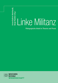 Linke Militanz von Meinhardt,  Anne-Kathrin, Redlich,  Birgit