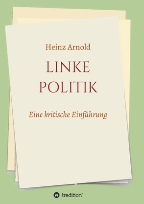 Linke Politik von Dr. Arnold,  Heinz