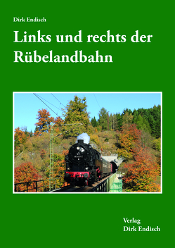 Links und rechts der Rübelandbahn von Endisch,  Dirk