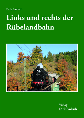 Links und rechts der Rübelandbahn von Endisch,  Dirk