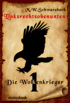 Linksrechtsobenunten – Band 1: Die Wolkenkrieger von Schwarzbach,  M.W.