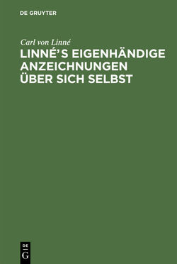 Linnés eigenhändige Anzeichnungen über sich selbst von Lappe,  Karl, Linné,  Carl von, Rudolphi,  Karl Asmund