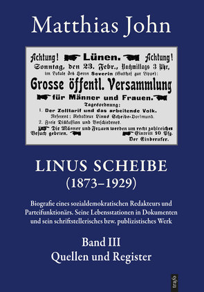 Linus Scheibe (1873–1921). Biografie eines sozialdemokratischen Redakteurs… / Linus Scheibe (1873–1921). Biografie eines sozialdemokratischen Redakteurs…. Seine Lebensstationen in Dokumenten und sein schriftstellerisches bzw. publizistisches Werk von John,  Matthias