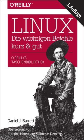 Linux – die wichtigen Befehle kurz & gut von Barrett,  Daniel J., Demmig,  Thomas, Lichtenberg,  Kathrin