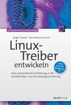 Linux-Treiber entwickeln von Kunst,  Eva-Katharina, Quade,  Jürgen