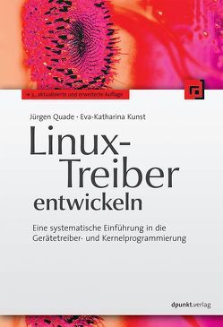 Linux-Treiber entwickeln von Kunst,  Eva-Katharina, Quade,  Jürgen