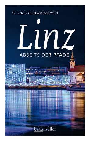 Linz abseits der Pfade von Schwarzbach,  Georg