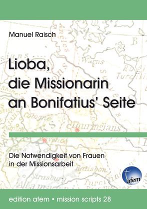 Lioba, die Missionarin an Bonifatius’ Seite von Raisch,  Manuel