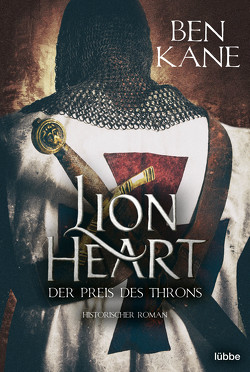Lionheart – Der Preis des Throns von Kane,  Ben, Schmidt,  Dietmar