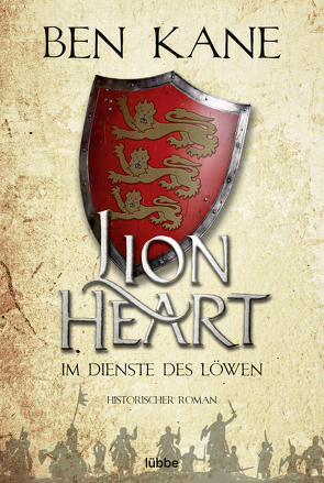 Lionheart – Im Dienste des Löwen von Kane,  Ben, Schmidt,  Dietmar