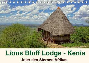Lions Bluff Lodge – Kenia. Unter den Sternen Afrikas (Tischkalender 2019 DIN A5 quer) von Michel / CH,  Susan