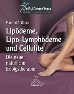 Lipoödeme, Lipo-Lymphödeme und Cellulite von Ullrich,  Manfred A