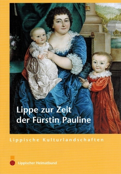 Lippe zur Zeit der Fürstin Pauline von Linde,  Roland, Stiewe,  Heinrich, Wiesekopsieker,  Stefan