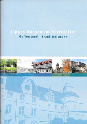 Lippes Burgen im Mittelalter von Apel,  Gefion, Huismann,  Frank